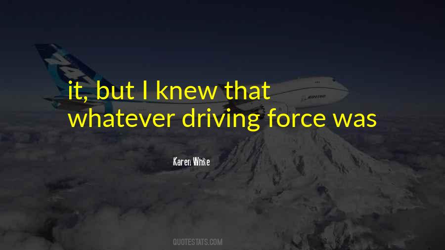 Driving Force Quotes #505947