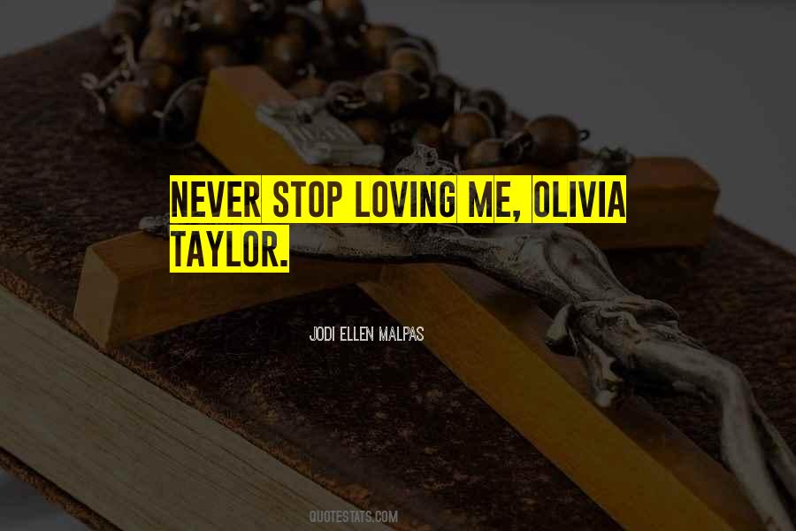 Olivia Taylor Quotes #985852