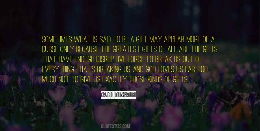 Greatest Gifts Quotes #1042385