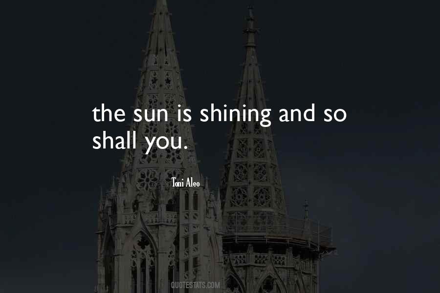 Quotes About The Sun Shining #631705