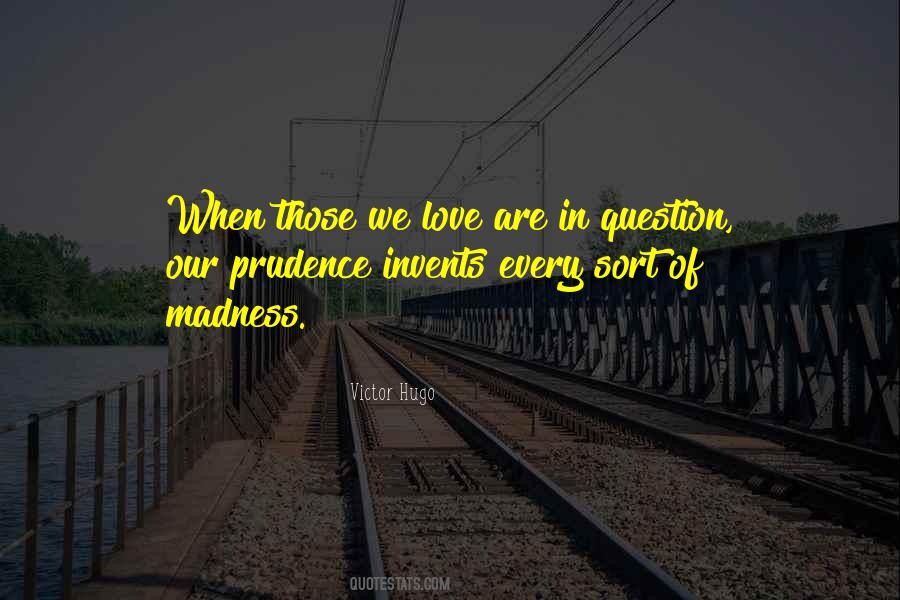 Quotes About Madness Of Love #1330665