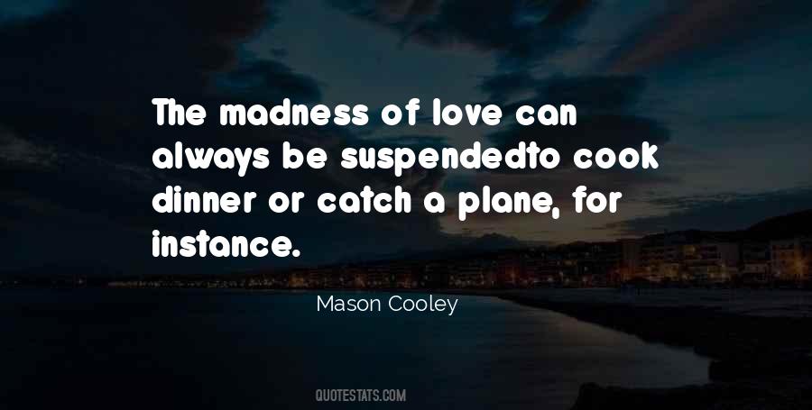 Quotes About Madness Of Love #1439922