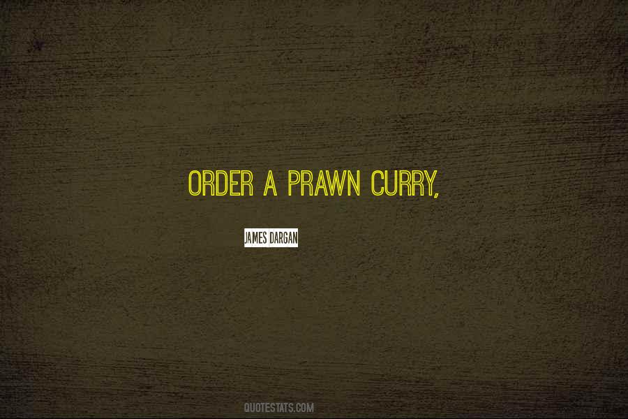 Prawn Curry Quotes #1507224