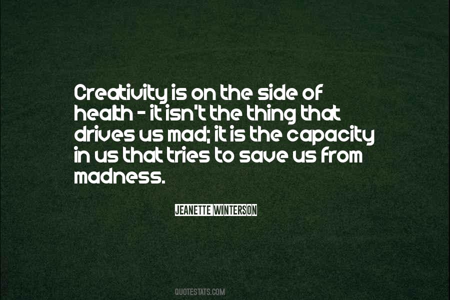 Quotes About Madness And Creativity #1201345