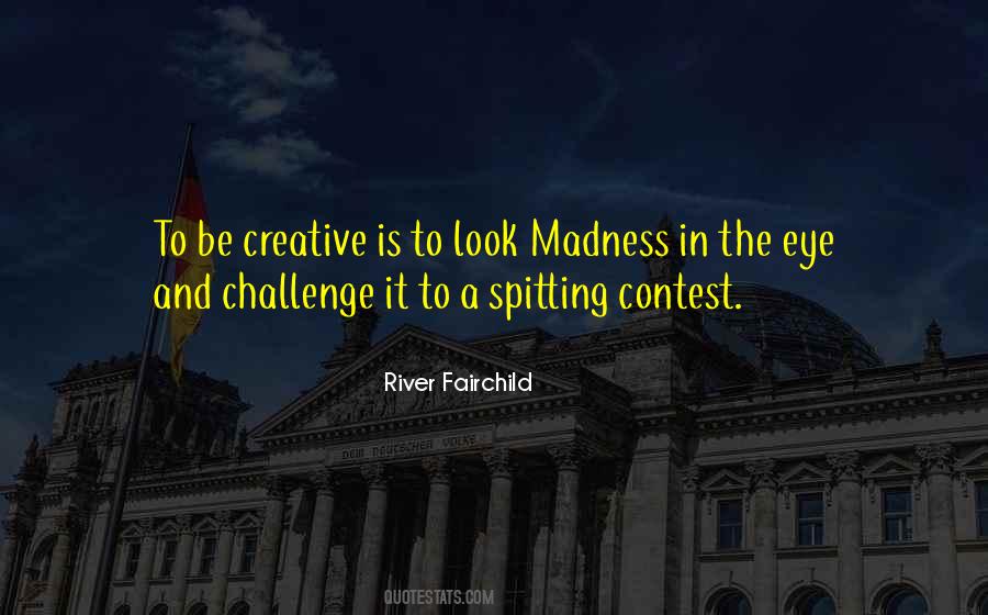 Quotes About Madness And Creativity #932468