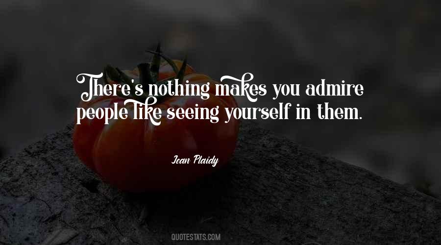 Admire Yourself Quotes #485926