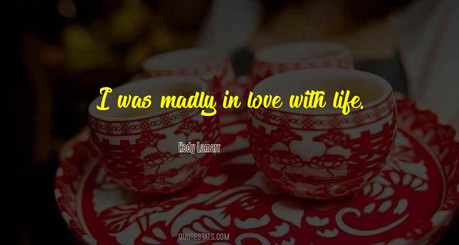 Quotes About Madly #1345002