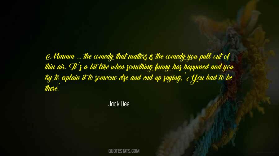 You Had To Be There Quotes #1851784