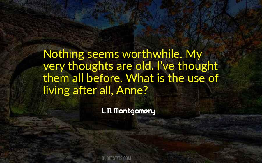 Worthwhile Living Quotes #1191544