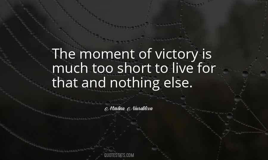 Moment Of Victory Quotes #1821076