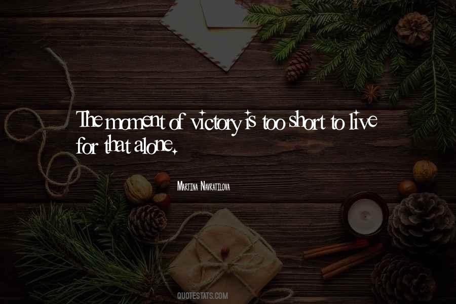 Moment Of Victory Quotes #364670