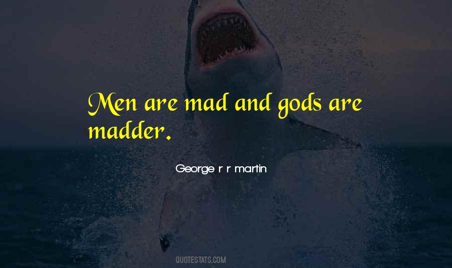 Quotes About Madder #1350370