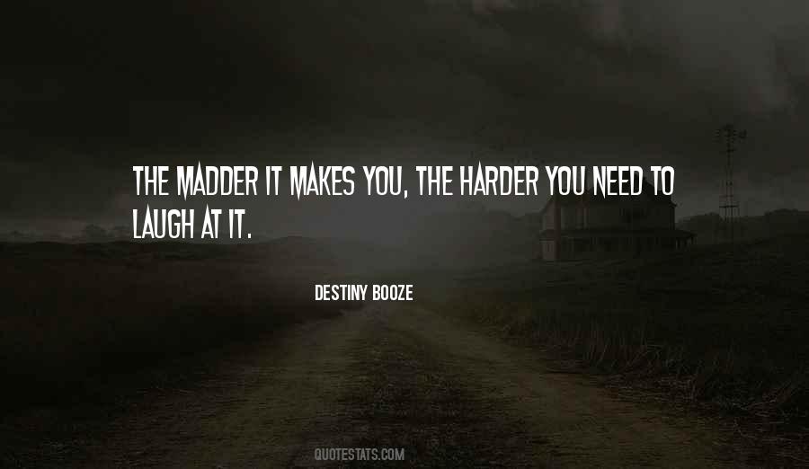 Quotes About Madder #259439