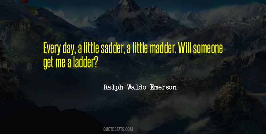 Quotes About Madder #326294