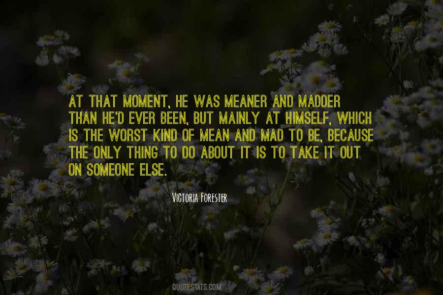 Quotes About Madder #819954