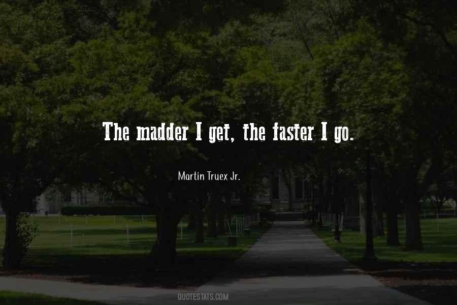 Quotes About Madder #968103