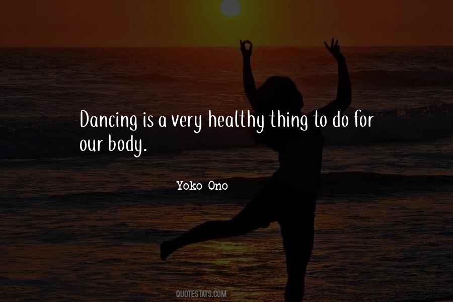 Our Body Quotes #1313612