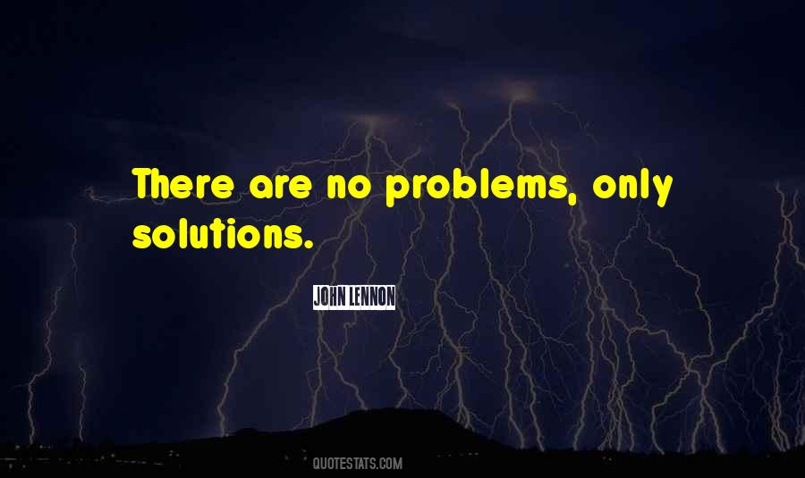 There Are No Problems Quotes #1152210