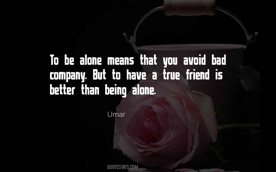 Better Alone Than Quotes #108142