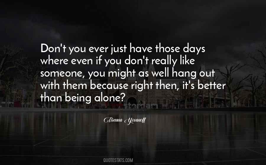 Better Alone Than Quotes #1316834