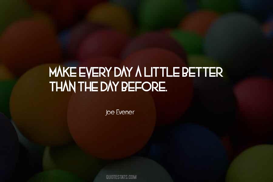 Better Before Quotes #225966 Better Before Quotes #225966
