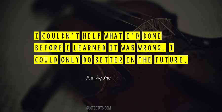 Better In The Future Quotes #1196659