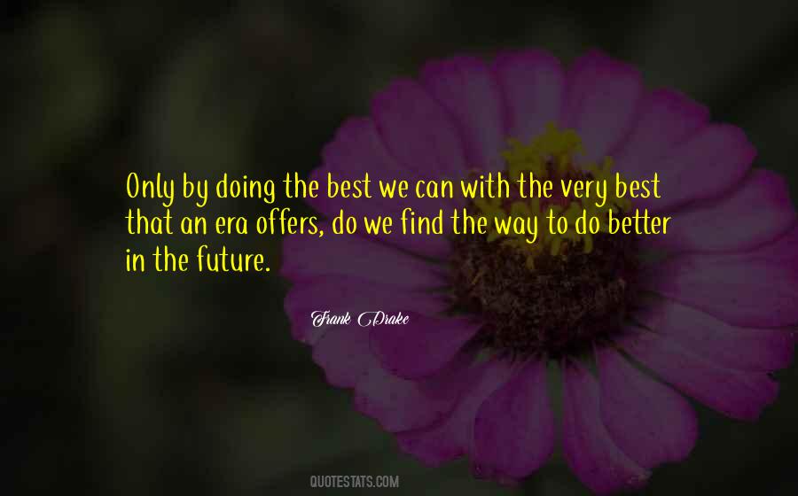 Better In The Future Quotes #1584673