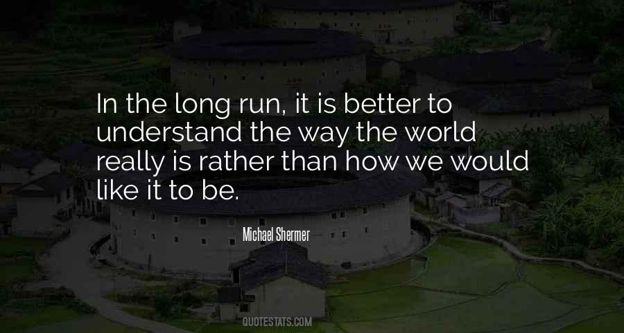 Better In The Long Run Quotes #1603319