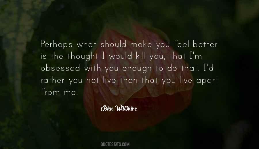 Better Kill Me Quotes #1161843