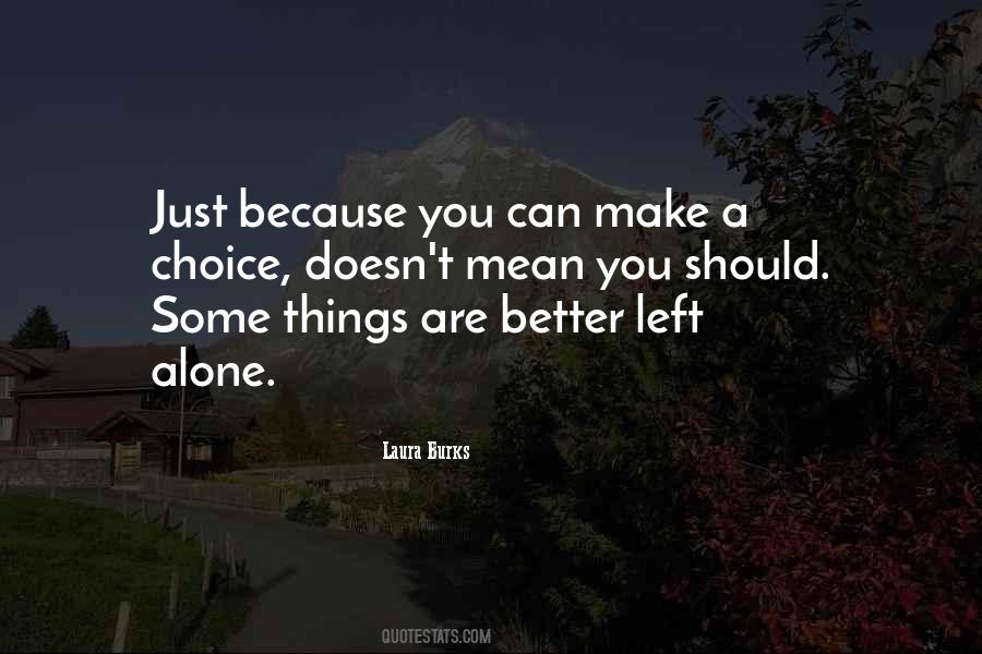 Better Left Alone Quotes #792146