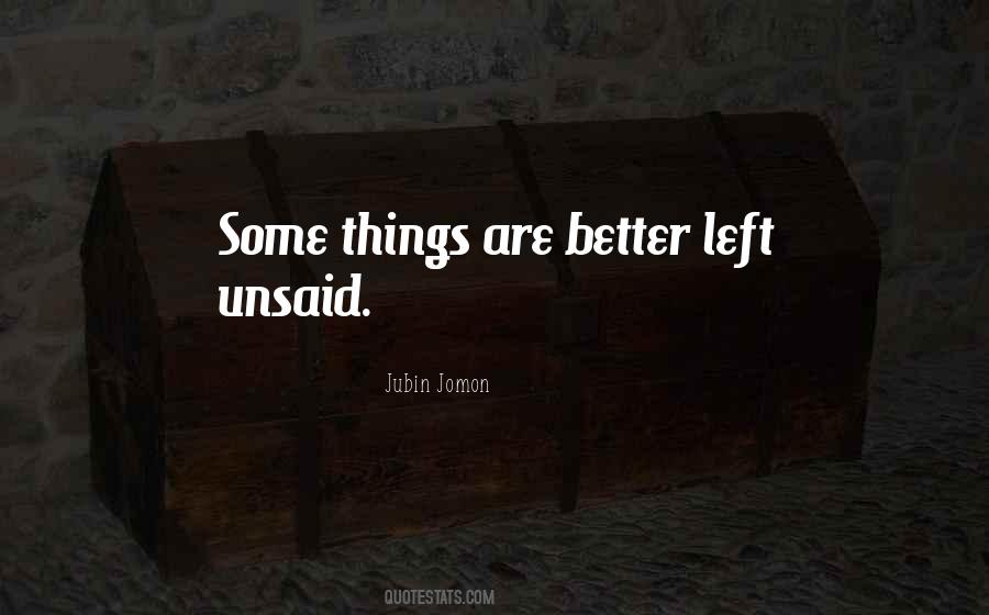 Better Left Unsaid Quotes #1792990