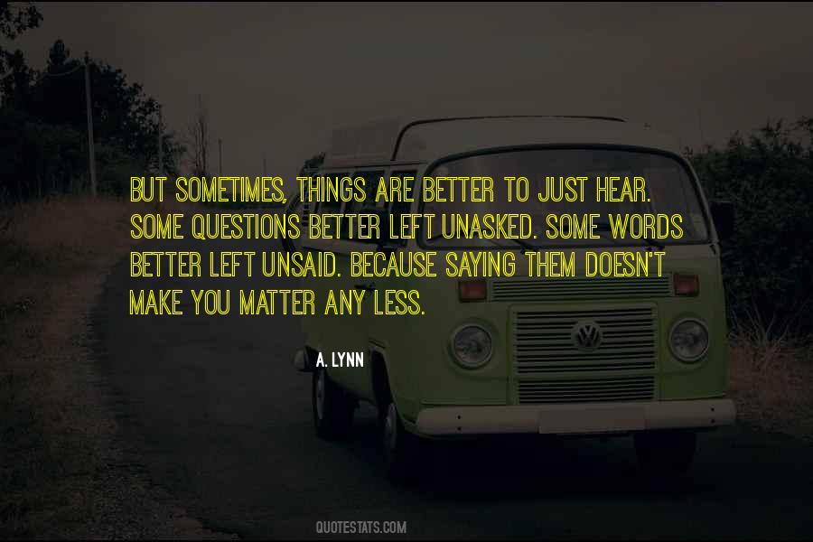 Better Left Unsaid Quotes #235775