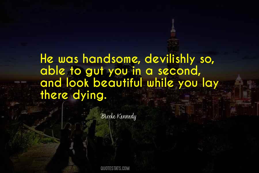 Devilishly Handsome Quotes #271087
