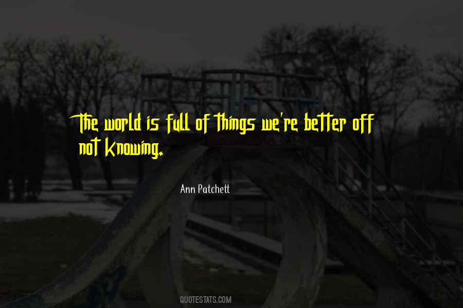 Better Not Knowing Quotes #1044630