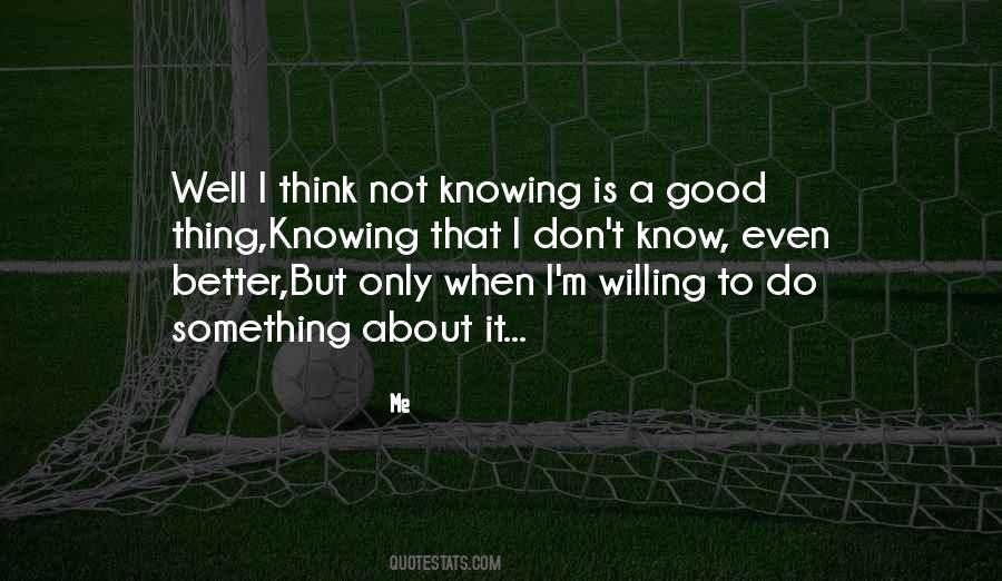 Better Not Knowing Quotes #1359227