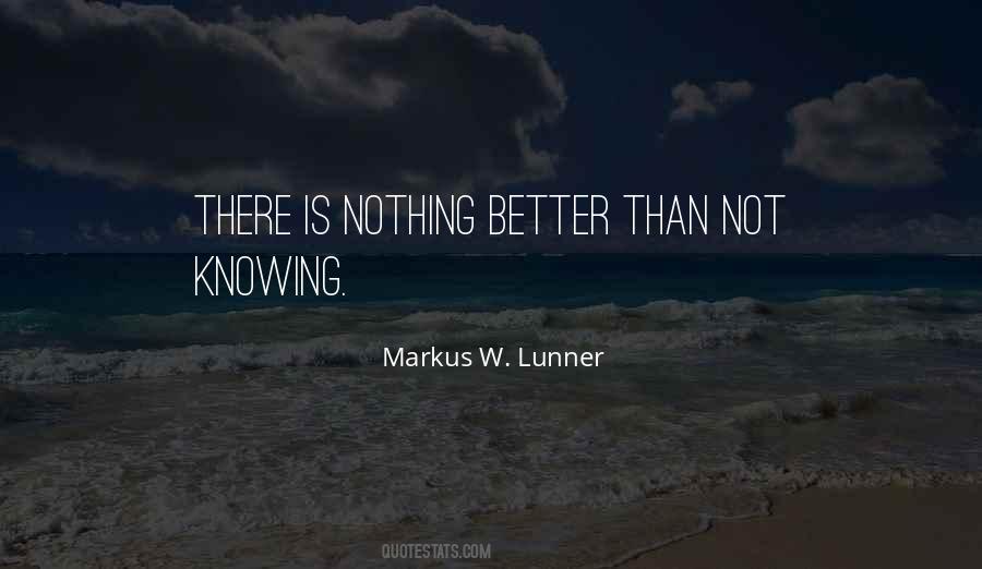 Better Not Knowing Quotes #1761205
