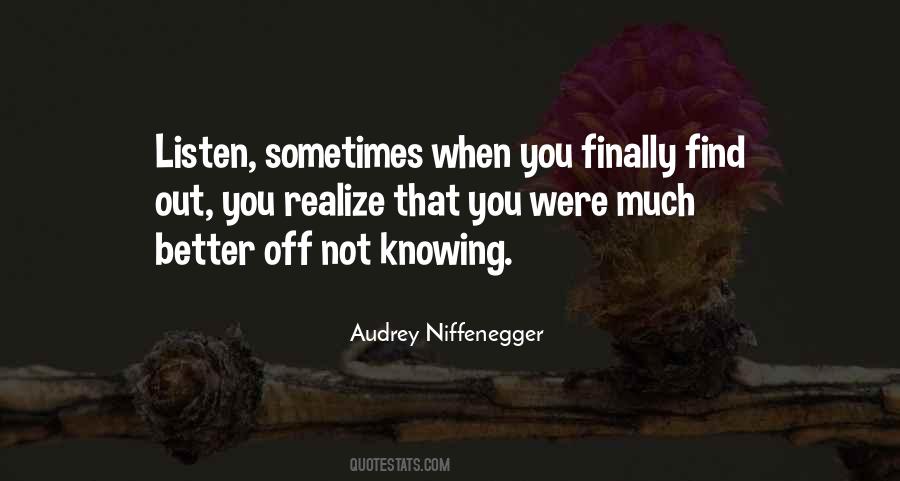 Better Not Knowing Quotes #572865