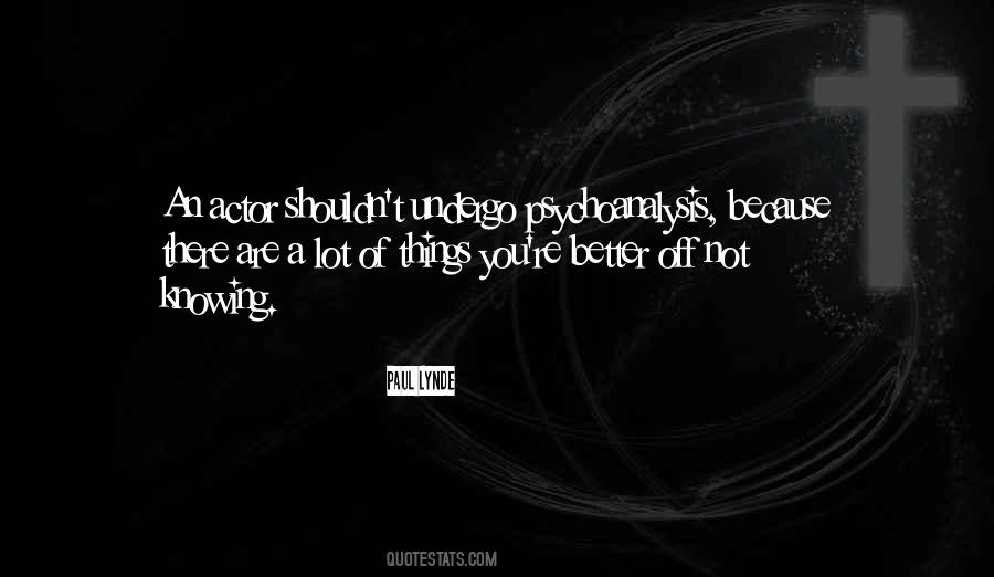 Better Not Knowing Quotes #977671