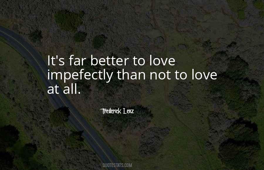 Better Not To Love Quotes #220302