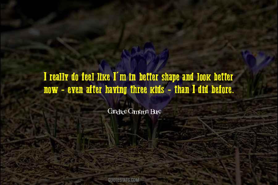 Better Now Than Before Quotes #814669