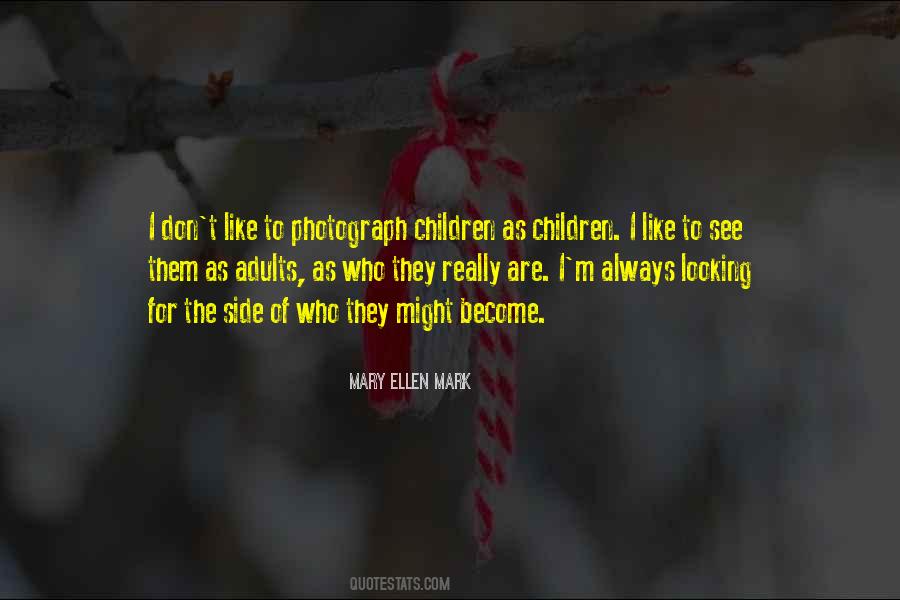 Ellen Mark Quotes #360398