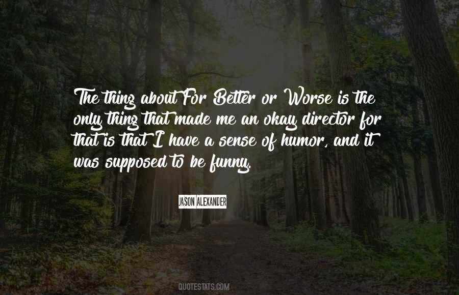 Better Or Worse Quotes #900086
