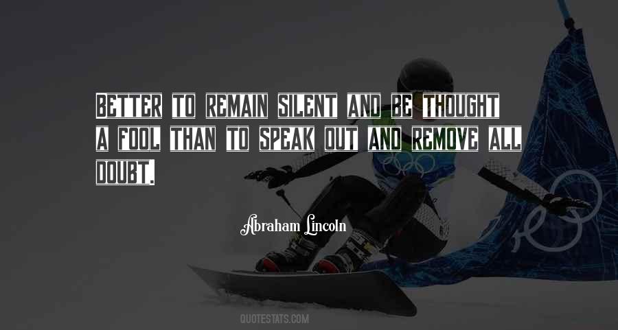 Better Remain Silent Quotes #762816