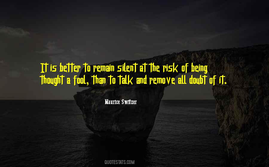 Better Remain Silent Quotes #821493
