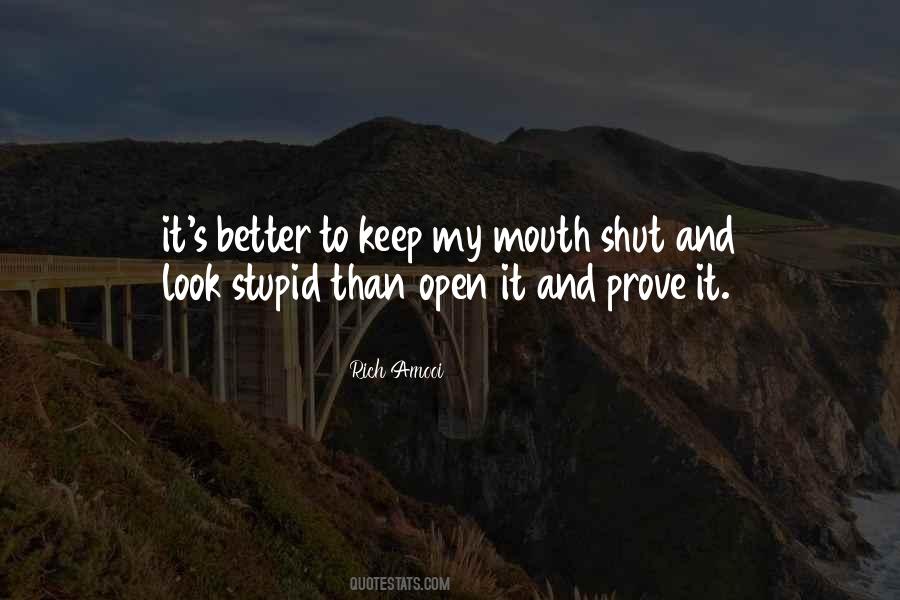 Better Shut Your Mouth Quotes #1143948