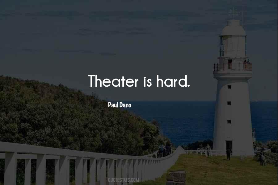 Hard Theater Quotes #1058470