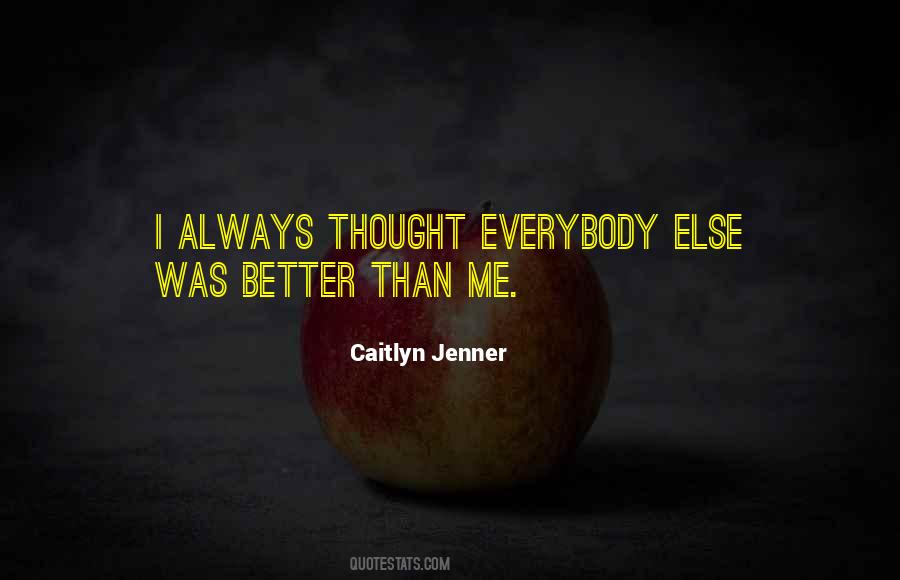 Better Than Everybody Else Quotes #1510692