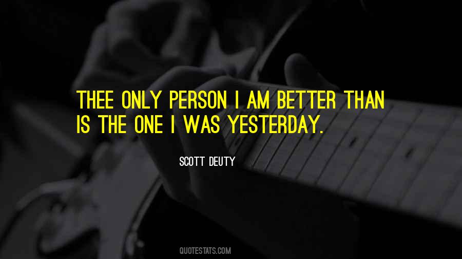 Better Than Yesterday Quotes #1499549