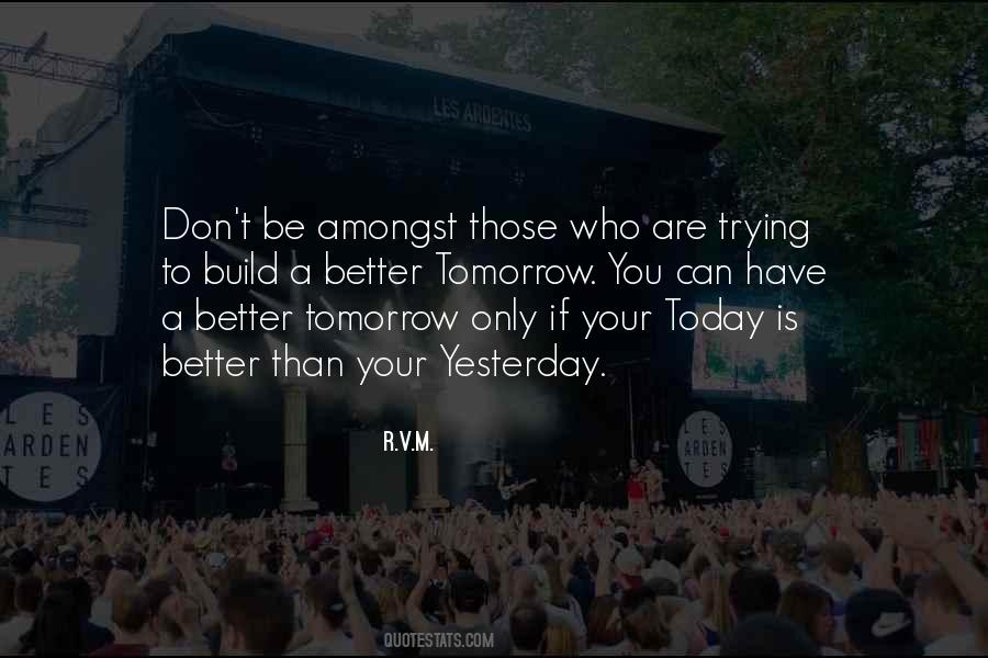 Better Than Yesterday Quotes #779470