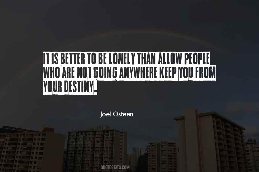 Better To Be Lonely Quotes #1417666